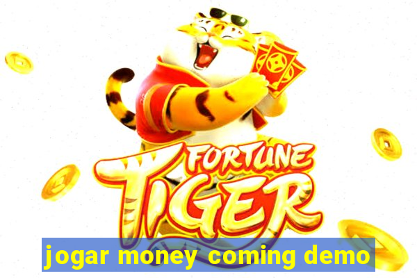 jogar money coming demo